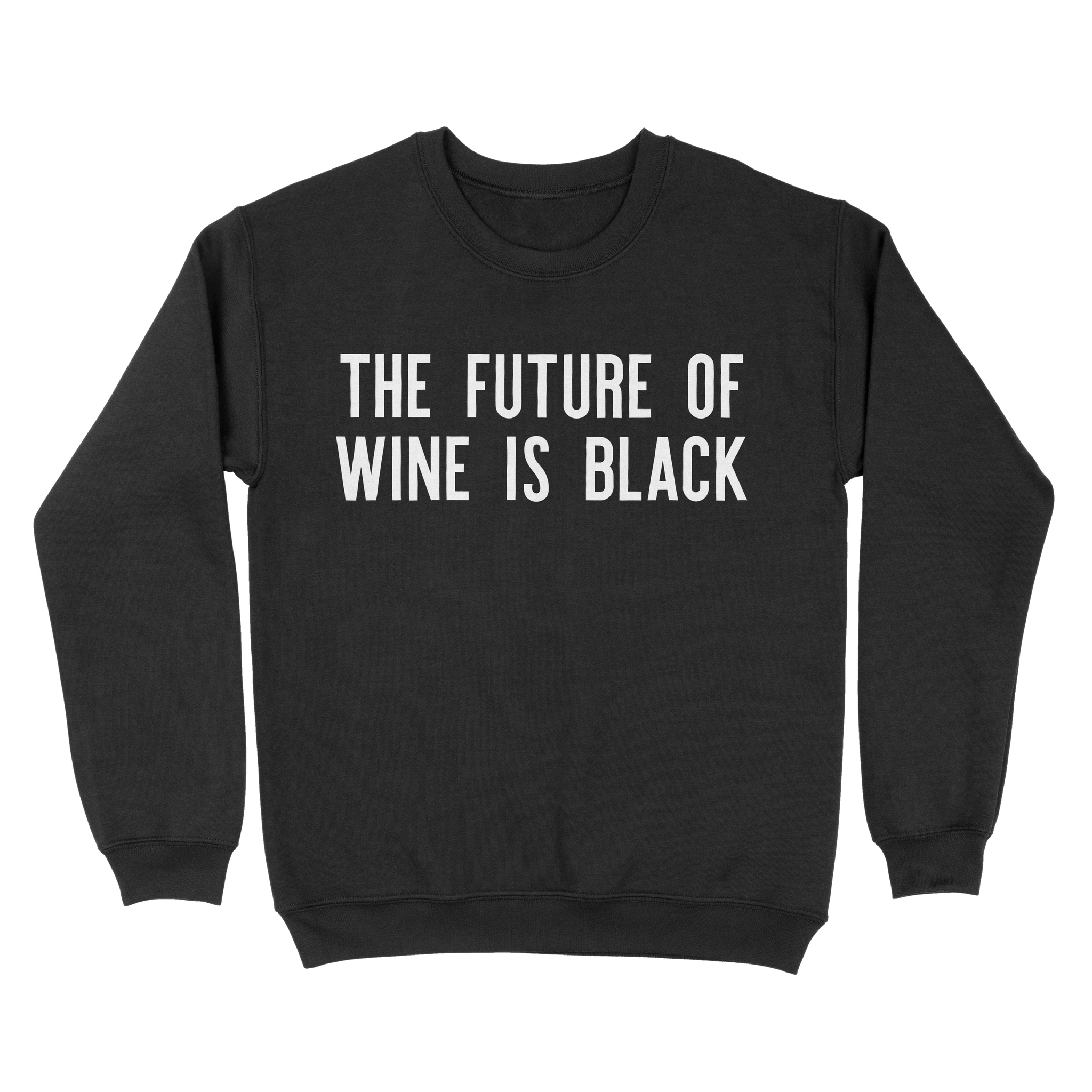 The Future of Wine is Black Sweatshirt