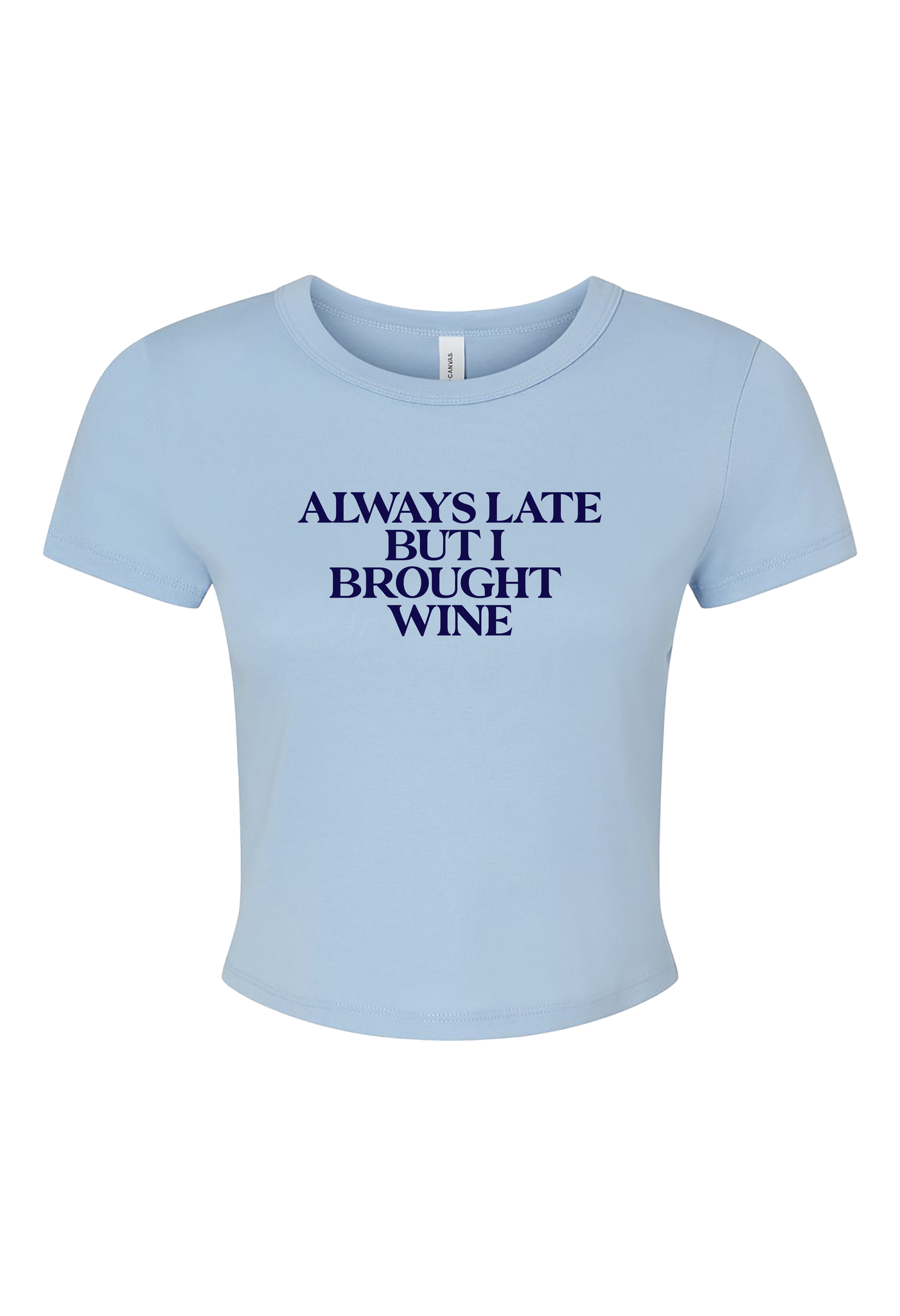 Always Late But I Brought Wine Cropped Baby Tee